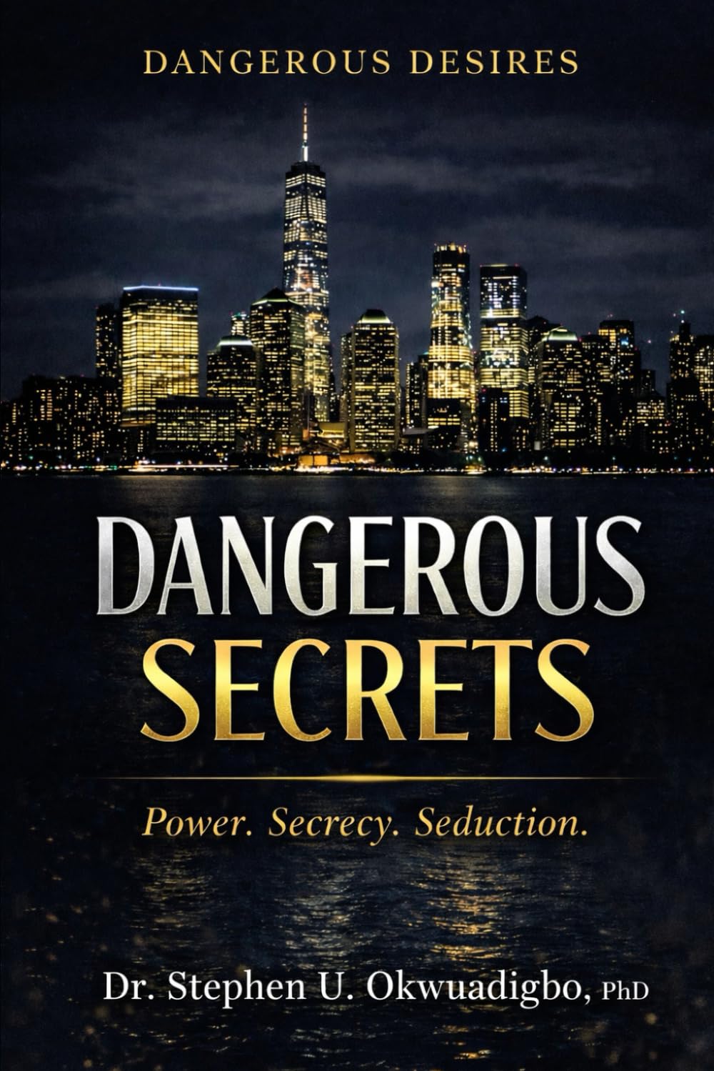 Dangerous Secrets: Dangerous Desires, Book One