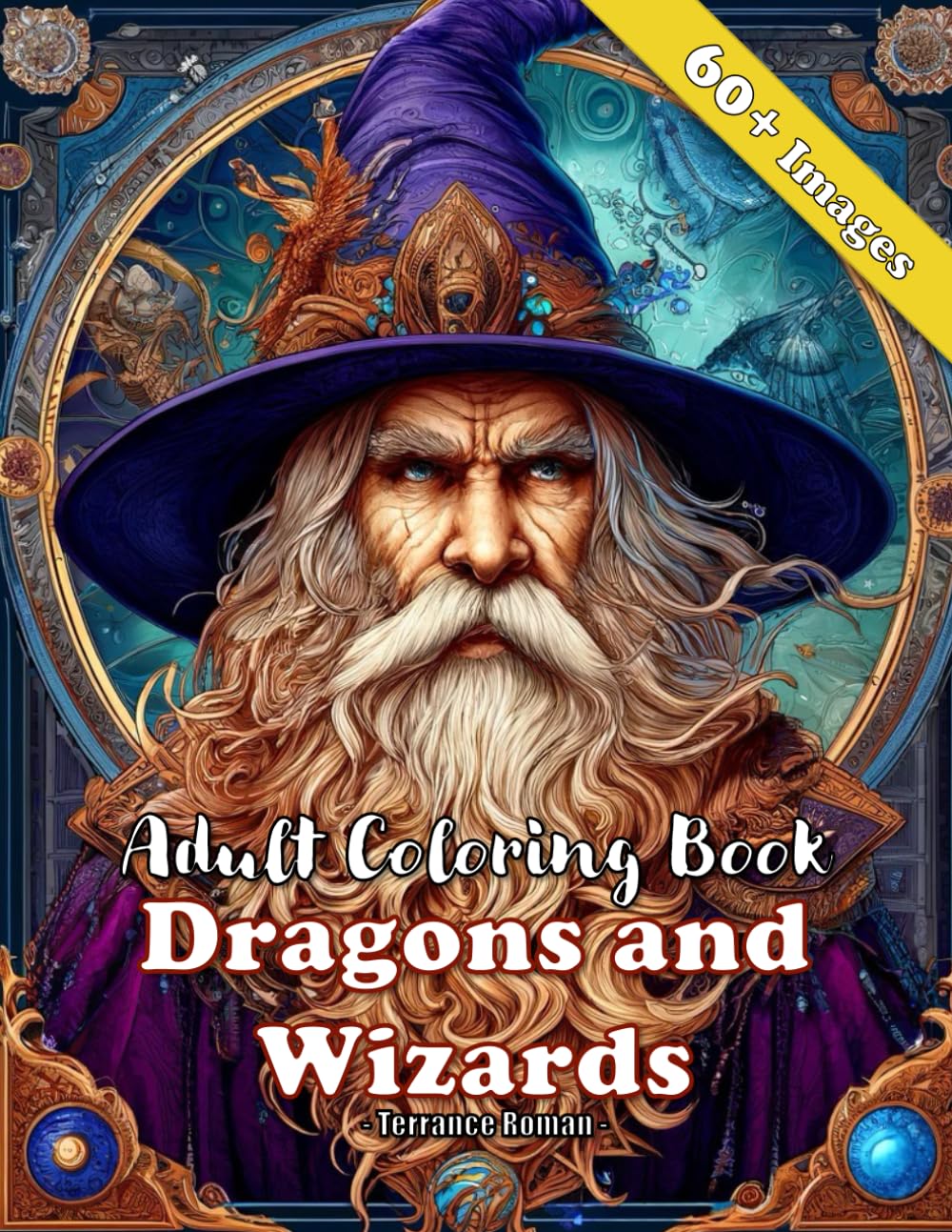 Adult Coloring Book Dragons and Wizards: Over 60 Fantasy Images of Dragons and Wizard (Adult Coloring Book Fantasy Series)