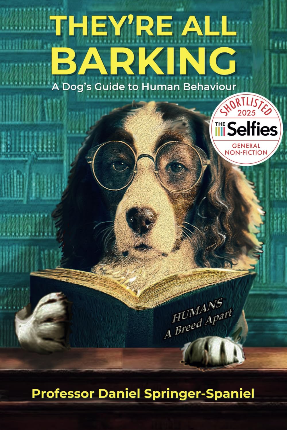 THEY'RE ALL BARKING: A Dog’s Guide to Human Behaviour