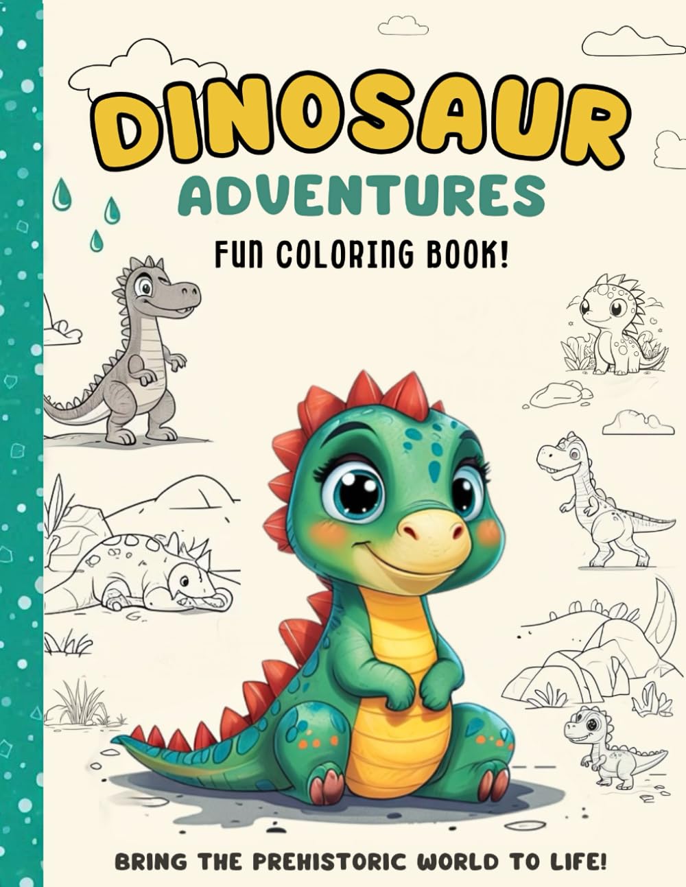 Dinosaur Adventures Fun Coloring Book: For Kids Ages 4-8: A Fun & Easy Activity Book with T-Rex, Triceratops, and More Dinosaurs!
