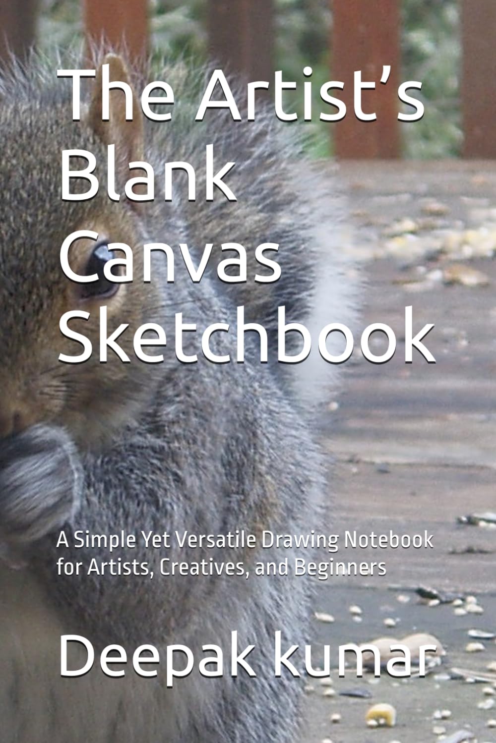 The Artist’s Blank Canvas Sketchbook: A Simple Yet Versatile Drawing Notebook for Artists, Creatives, and Beginners