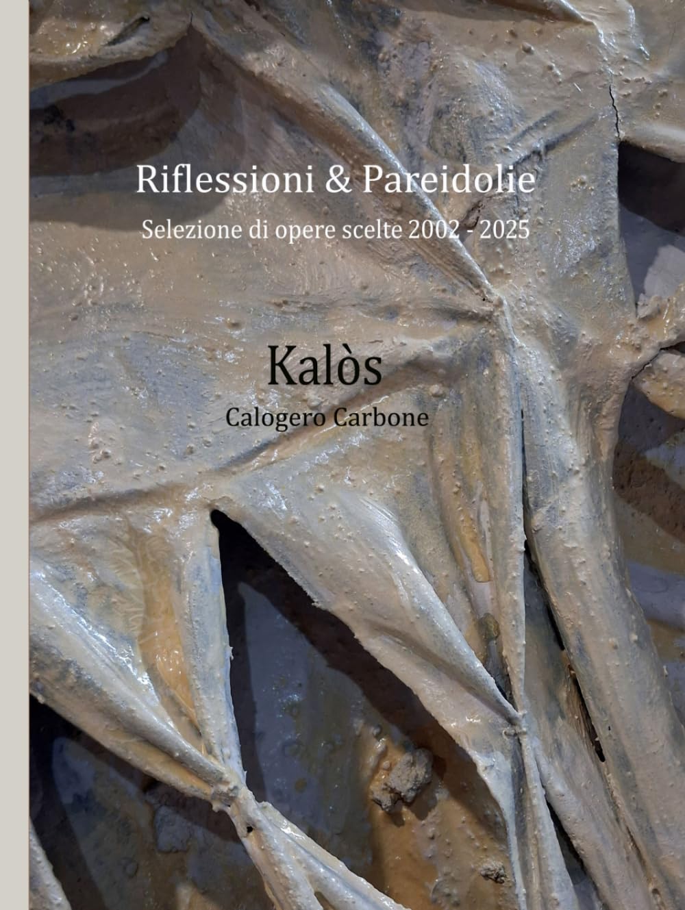 Riflessioni & Pareidolie 2002 - 2025: Selezione di opere scelte