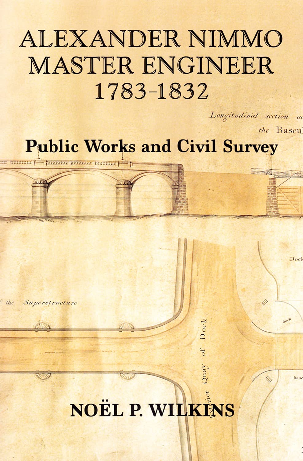 Alexander Nimmo, Master Engineer, 1783-1832: Public Works and Civil Surveys