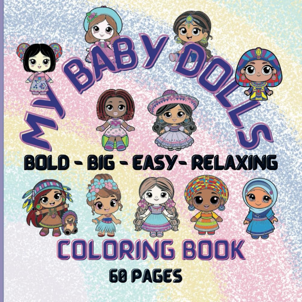 Baby Doll Coloring Book: Fun & Creative Activities for Kids - Cute Illustrations & Hours of Coloring Joy!": Perfect for Ages 3-8: Spark Imagination, ... Play with Adorable Baby Doll Designs!"