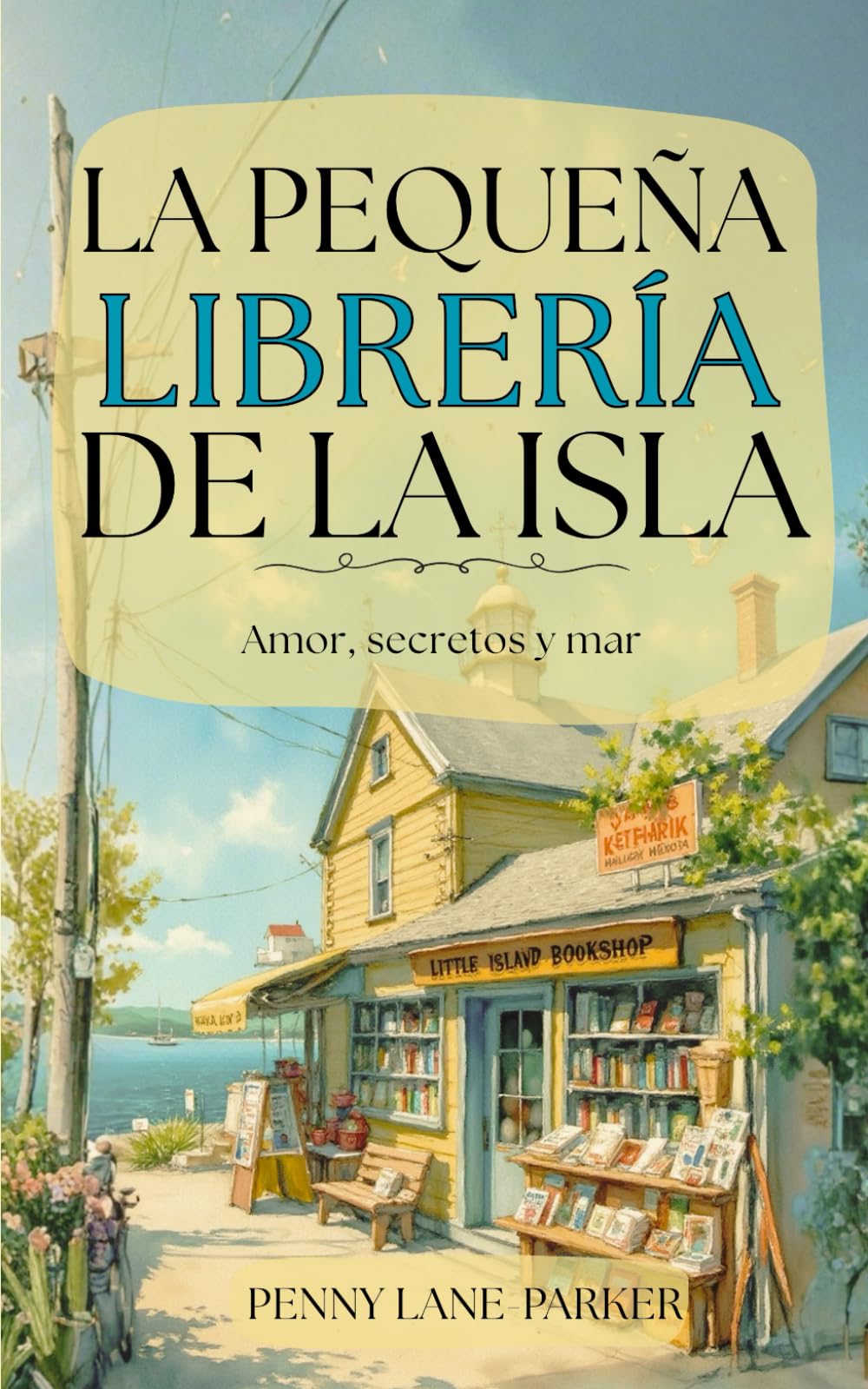 La pequeña librería de la isla: Amor, secretos y mar (Corazones de la isla)