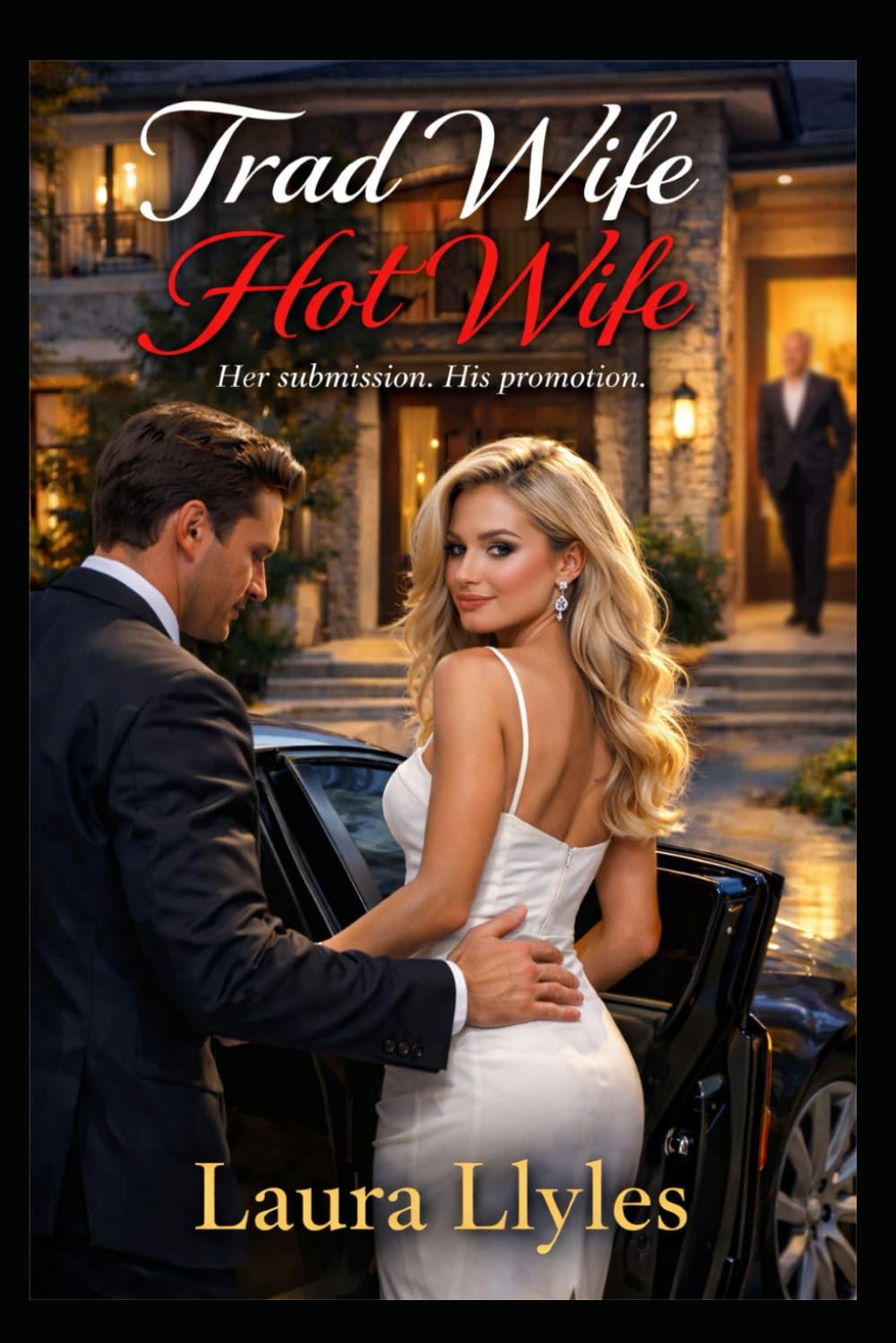 Trad Wife Hot Wife: Her submission. His promotion. (The Tradwife Becomes a Hotwife)