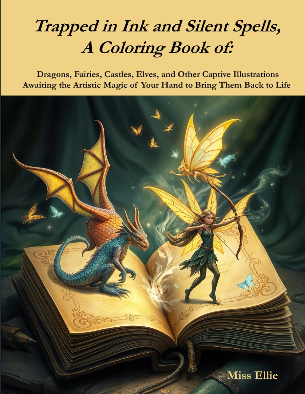 Trapped in Ink and Silent Spells, A Coloring Book of: Dragons, Fairies, Castles, Elves, and Other Captive Illustrations Awaiting the Artistic Magic of Your Hand to Bring Them Back to Life