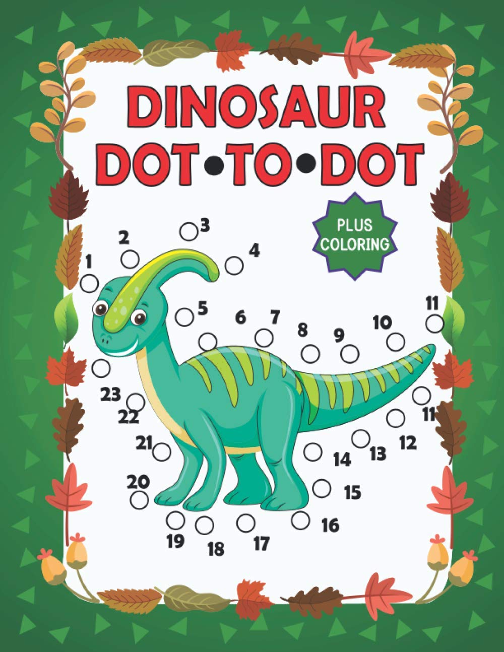 dinosaur dot to dot: Dinosaur Coloring & Activity Book For Kids: A Fun Collection of Dinosaur Dot to Dot for preschoolers and kindergartener.