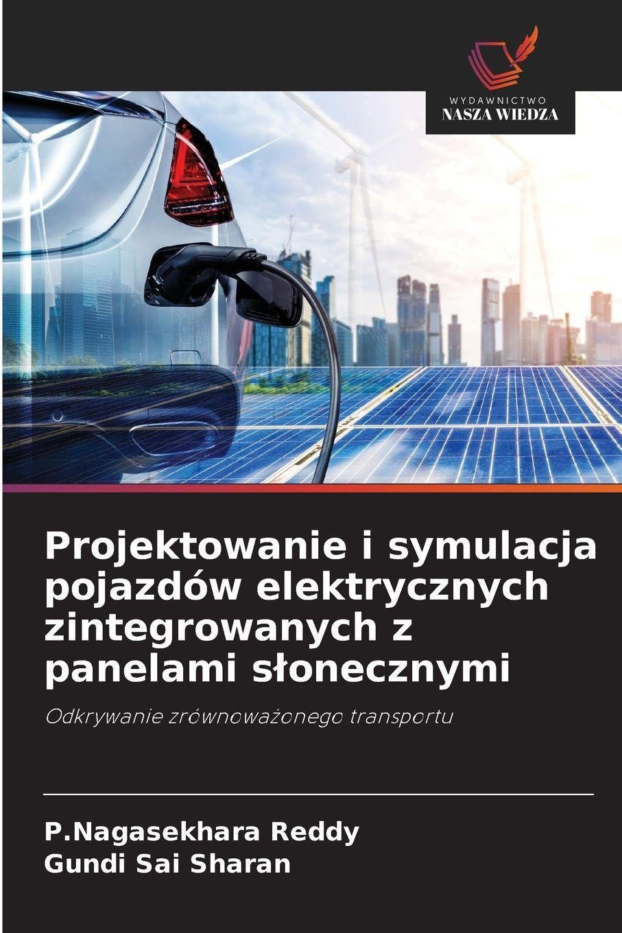 Projektowanie i symulacja pojazdów elektrycznych zintegrowanych z panelami s¿onecznymi: Odkrywanie zrównowa¿onego transportu