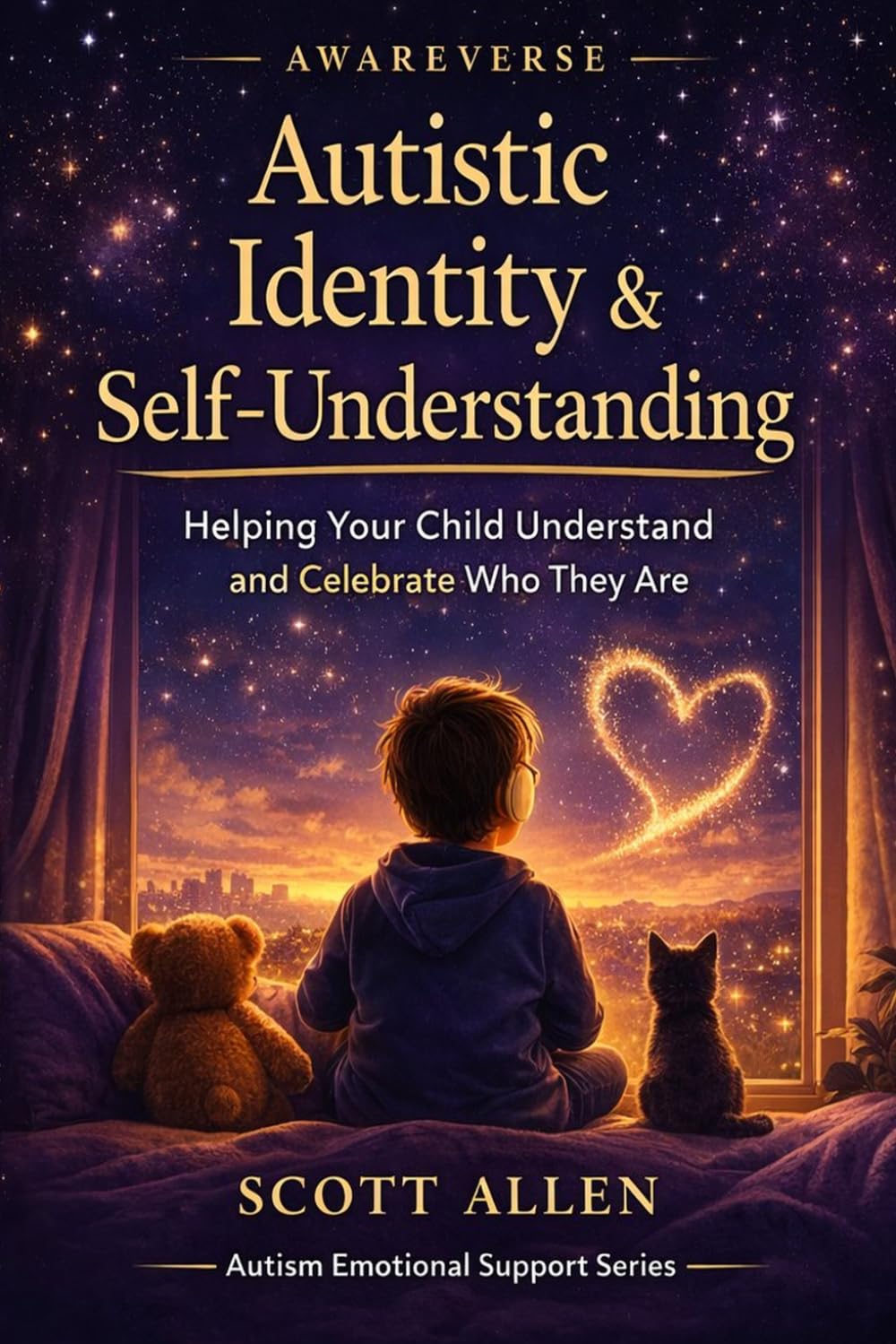 The Awareverse Guide to Autistic Identity & Self-Understanding: Helping Your Child Understand and Celebrate Who They Are (Awareverse Parenting Support Guides)