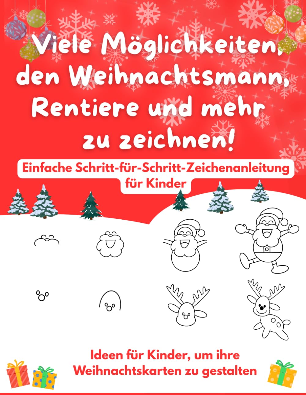 Viele Möglichkeiten, den Weihnachtsmann, Rentiere und mehr zu zeichnen!: Einfache Schritt-für-Schritt-Zeichenanleitung für Kinder