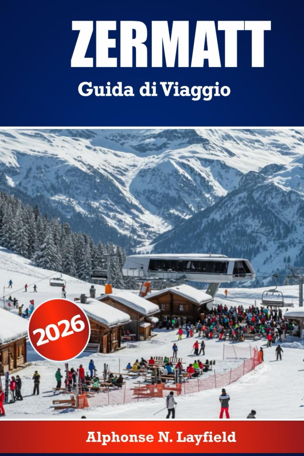 Zermatt Guida di viaggio 2026: La guida definitiva alle avventure alpine, allo sci e alle fughe panoramiche nelle Alpi svizzere