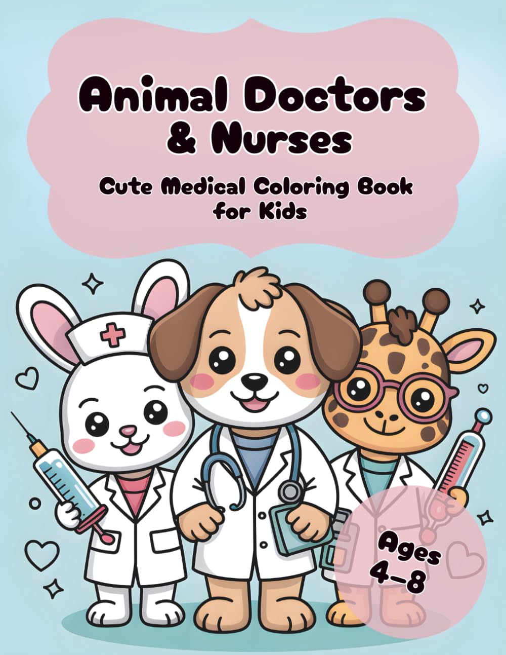 Animal Doctors & Nurses Coloring Book for Kids: Cute Kawaii Medical Animals, Fun Health Activities & Easy Coloring Pages for Ages 4–8 (Kawaii Animal Jobs Series)