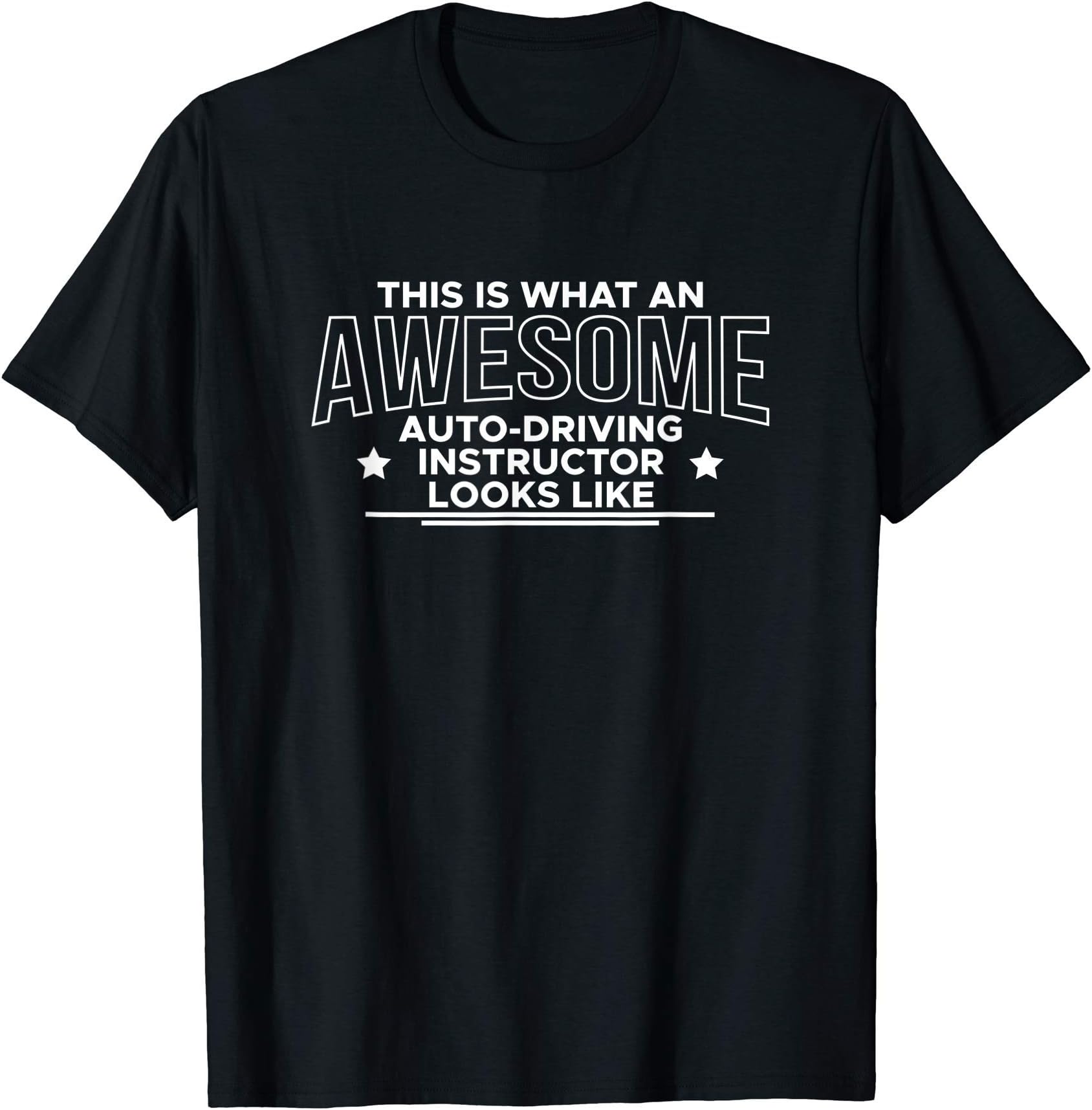 This Is What An Awesome Driving Instructor Looks Like Driver T-Shirt