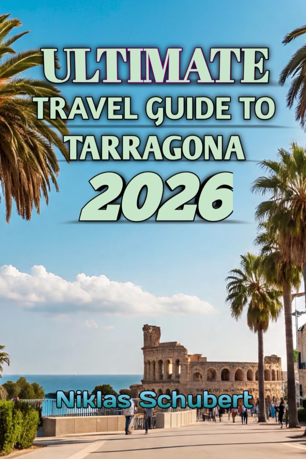 Ultimate Travel Guide To Tarragona 2026: Discover History, Sun-Kissed Beaches, and Hidden Mediterranean Gems