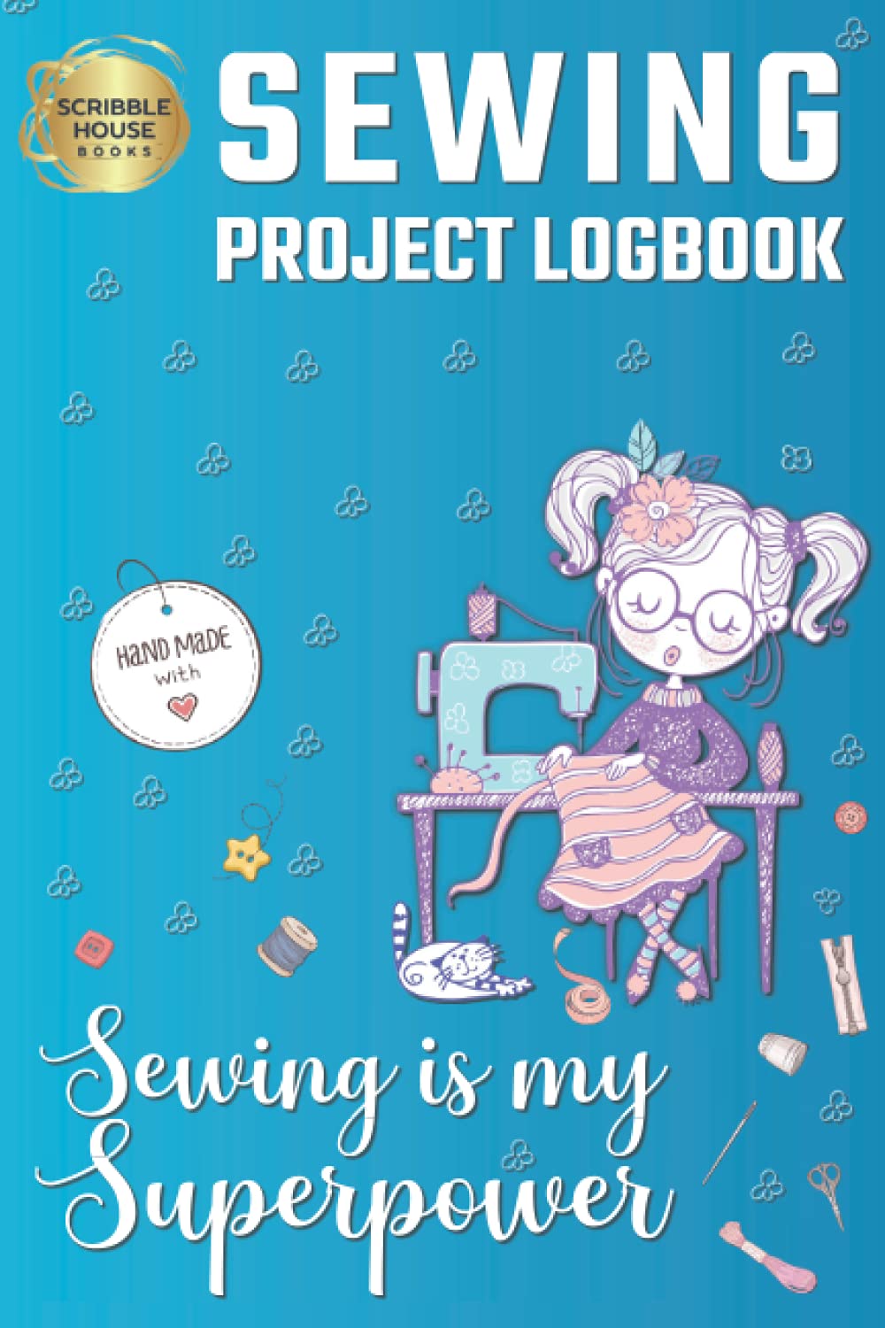Sewing Project Logbook for Sewers | Journal Planner Book to Keep Record of Sewing Projects: Perfect Gift for Seamstress, Tailors, Dressmakers, Sewists, Sewing Lovers and Enthusiasts | Sewing Gifts