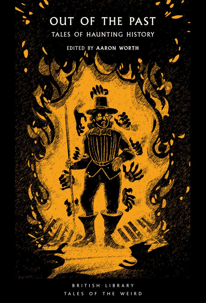 Out of the Past: Tales of Haunting History: 48 (British Library Tales of the Weird)