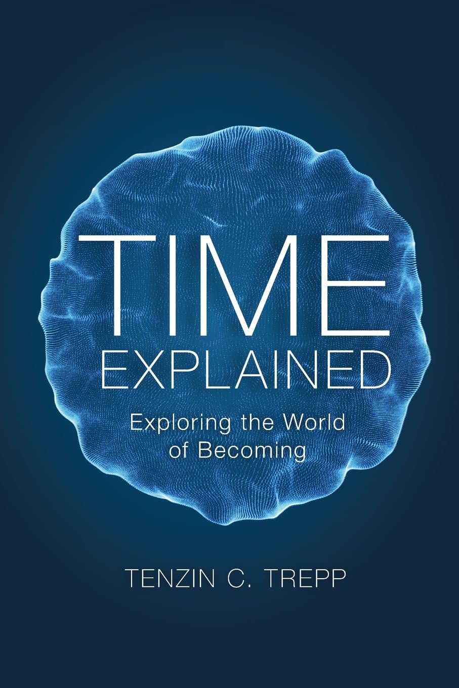 Time explained: Exploring the World of Becoming
