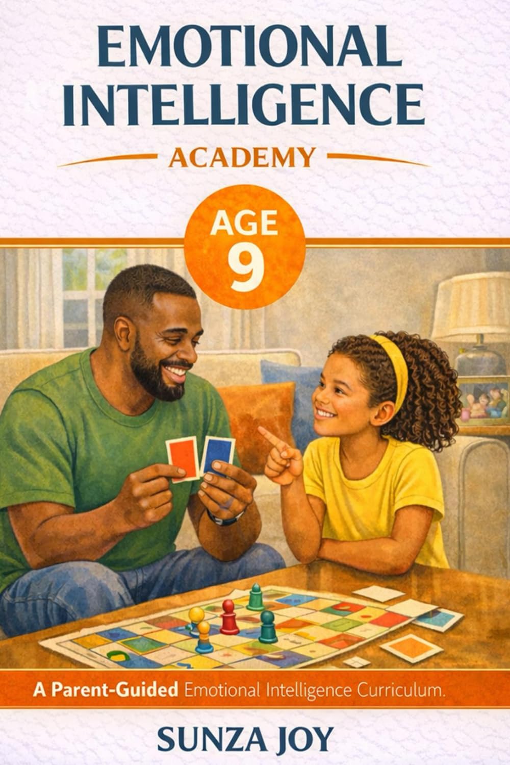 Emotional Intelligence Academy: Age 9: A Parent-Guided Emotional Intelligence Curriculum