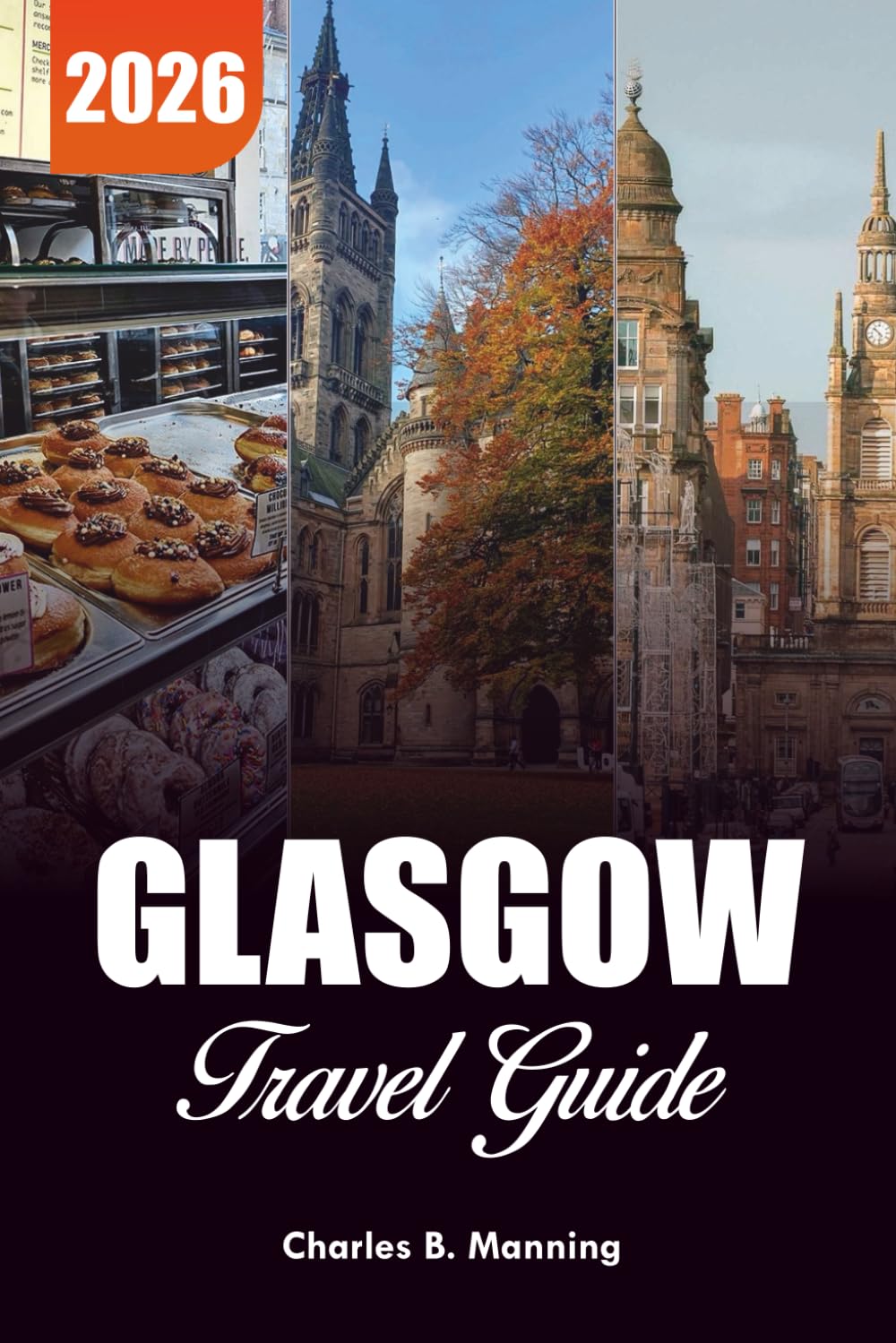 GLASGOW TRAVEL GUIDE 2026: Top Attractions, Local Secrets, City Walks & Food Highlights for an Unforgettable Scotland Vacation