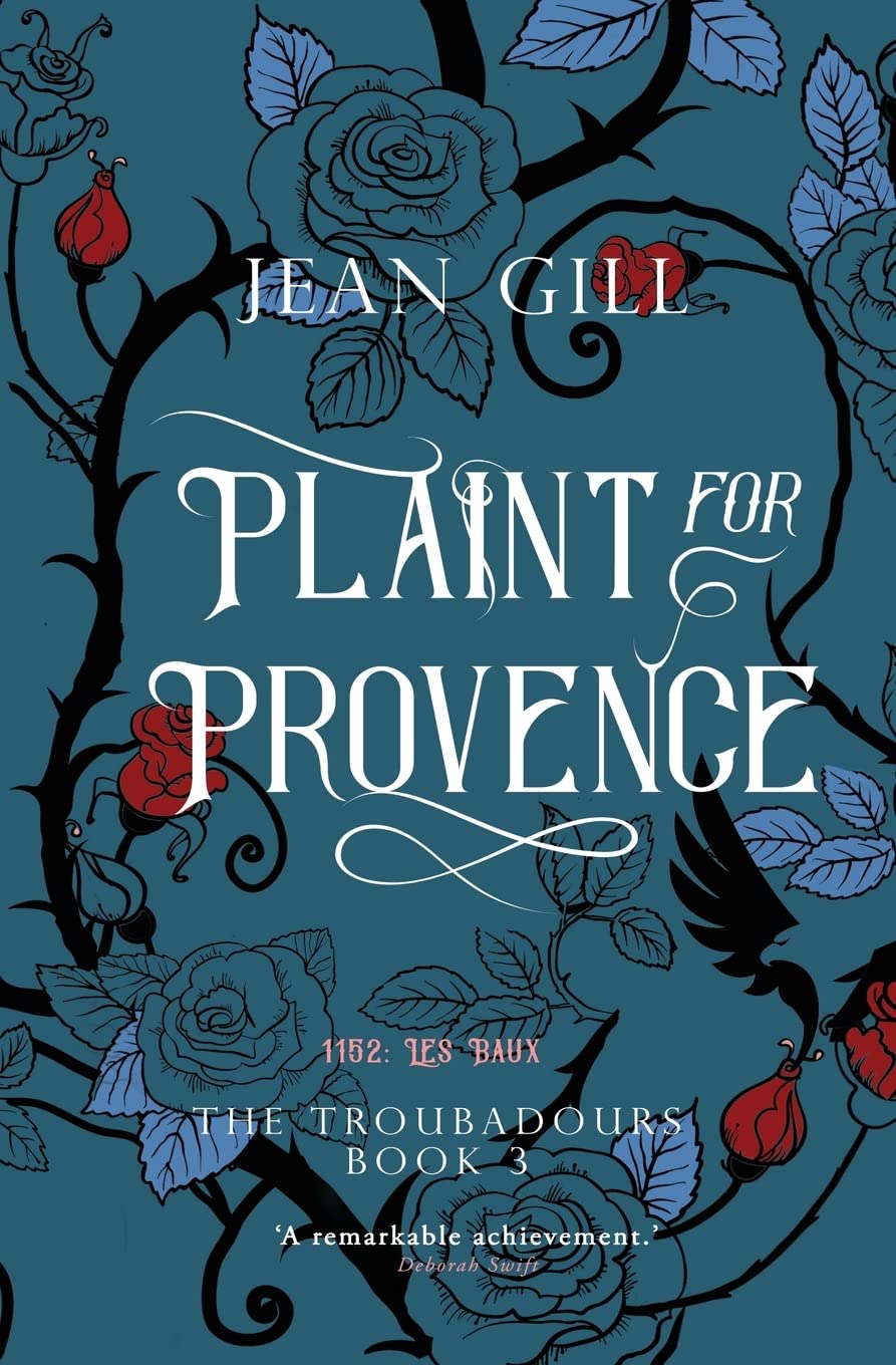 Plaint for Provence: 1152 in Les-Baux-de-Provence: Volume 3 (The Troubadours)