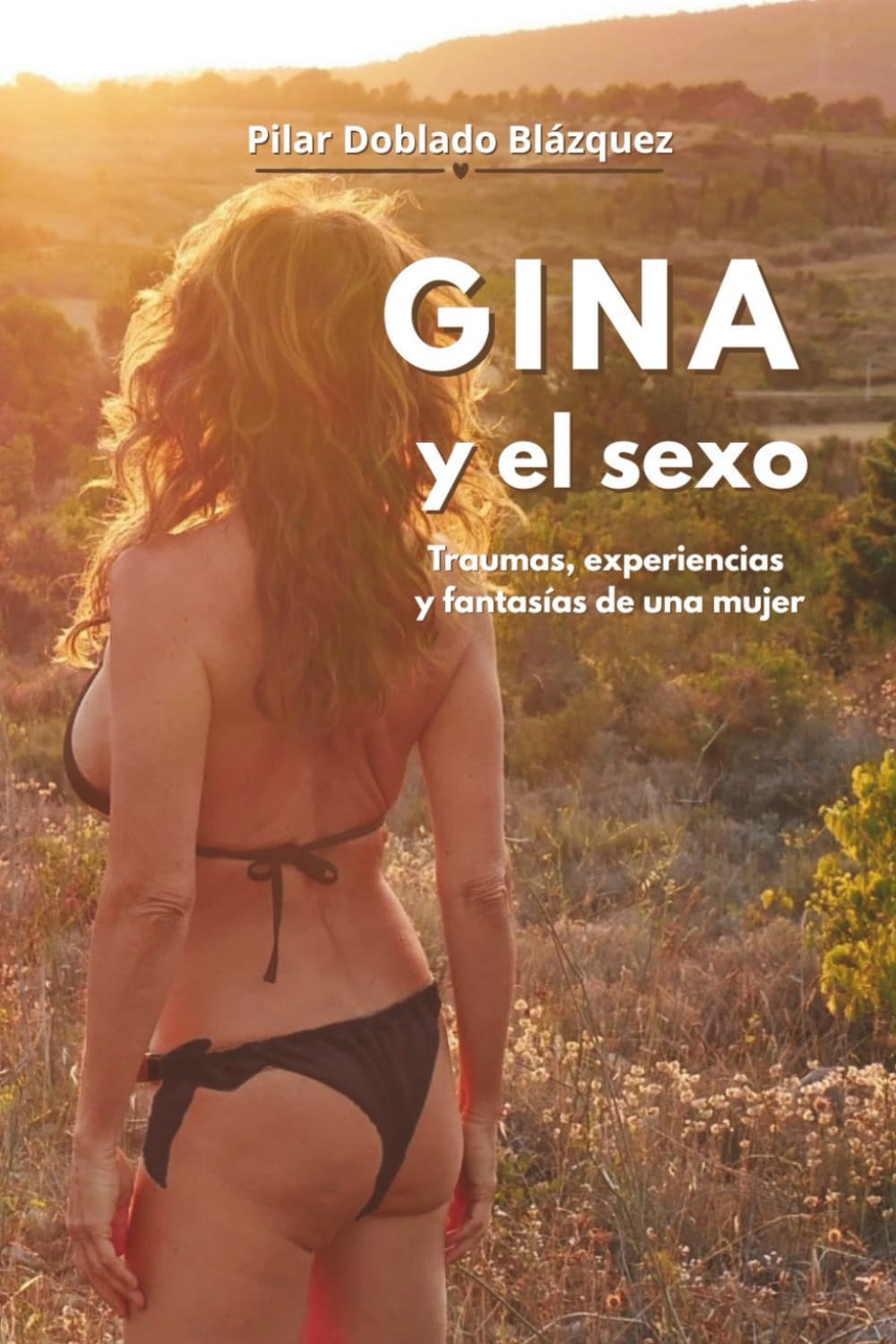 Gina y el sexo: Traumas, experiencias y fantasías de una mujer
