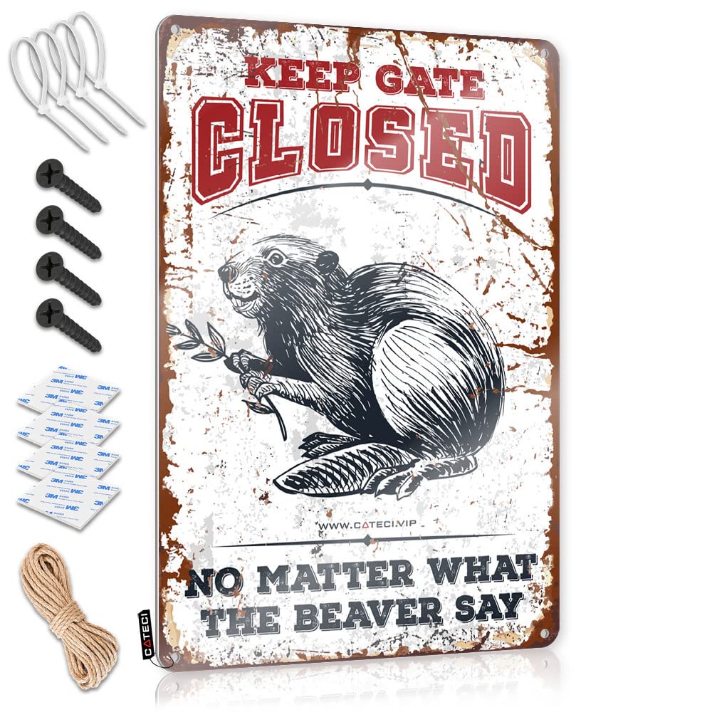 BRUNTELO Metal Sign Funny Keep Gate Closed No Matter What The Beaver Say Tin Sign Men Cave Decor Funny Sign Decor(30X40CM)
