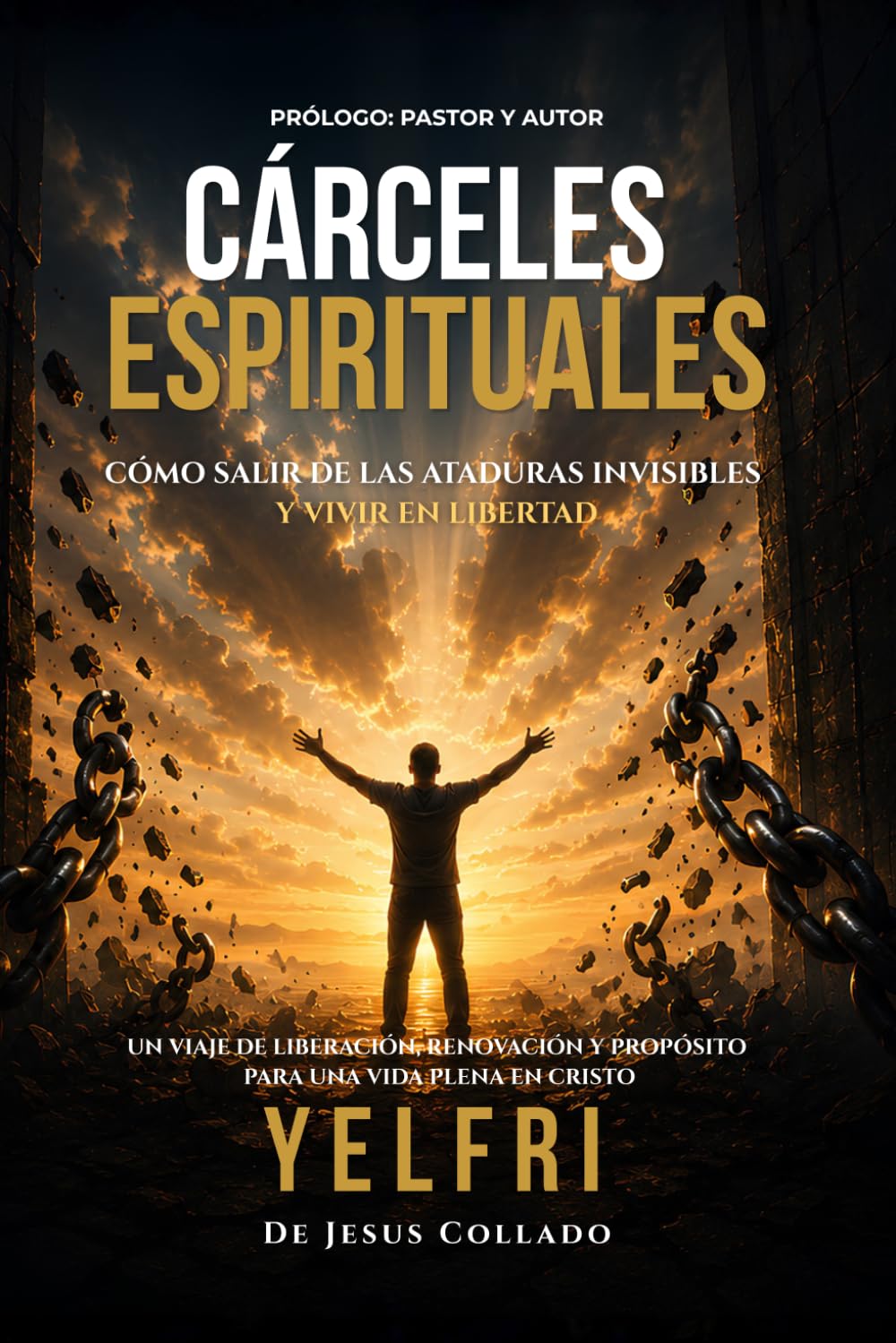 Cárceles Espirituales: Cómo salir de las ataduras invisibles y vivir en libertad