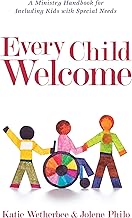 Every Child Welcome: A Ministry Handbook for Including Kids with Special Needs
