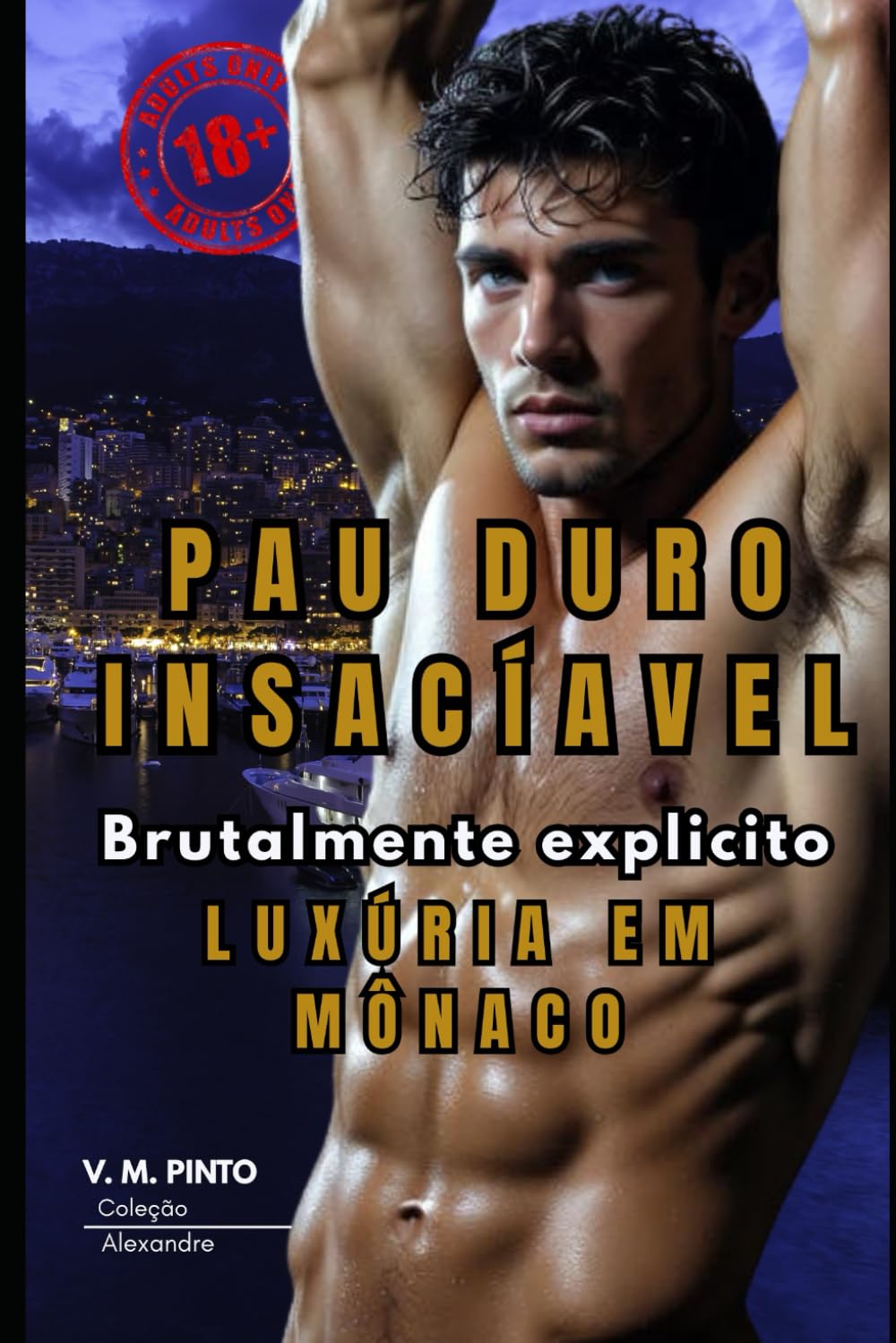 PAU DURO INSACIÁVEL: LUXÚRIA EM MÔNACO (Alexandre (Português))