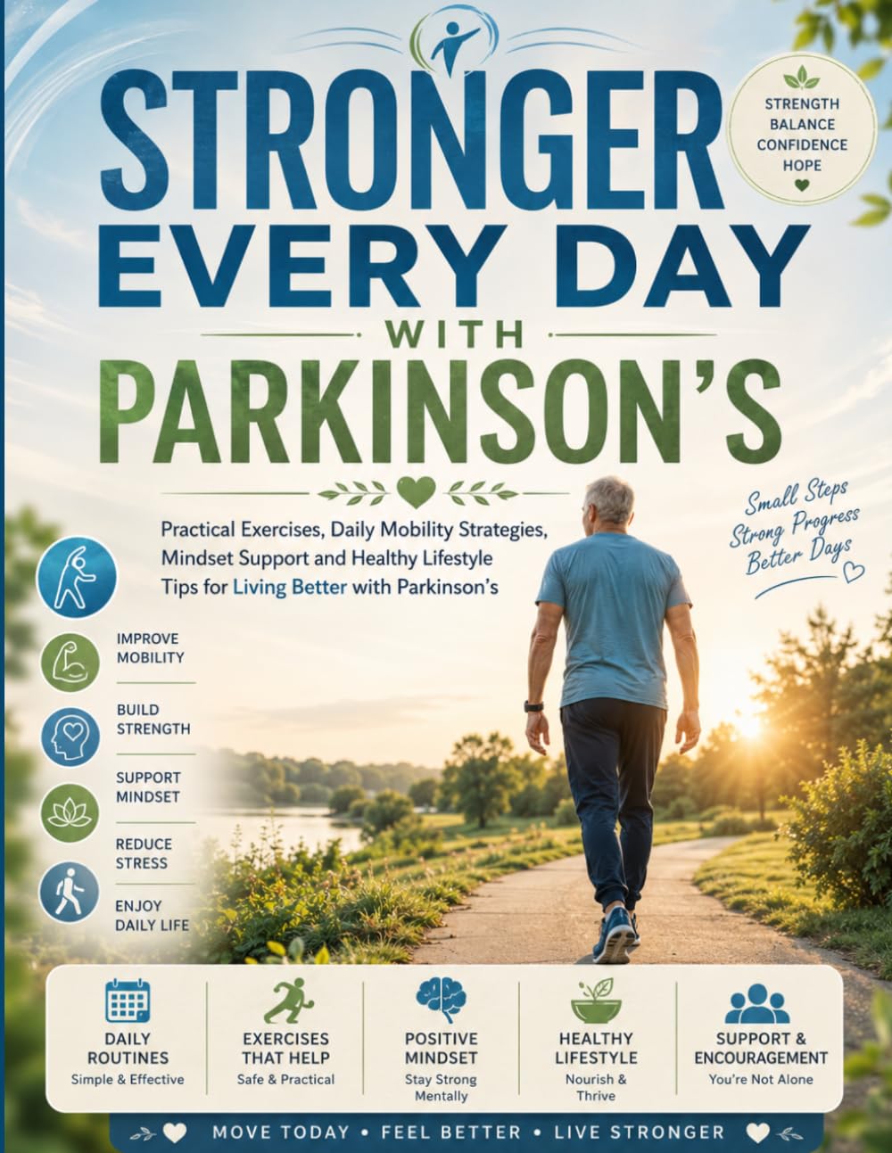 Stronger Every Day with Parkinson’s: Practical Exercises, Daily Mobility Strategies, Mindset Support, and Healthy Lifestyle Tips for Living Better with Parkinson’s