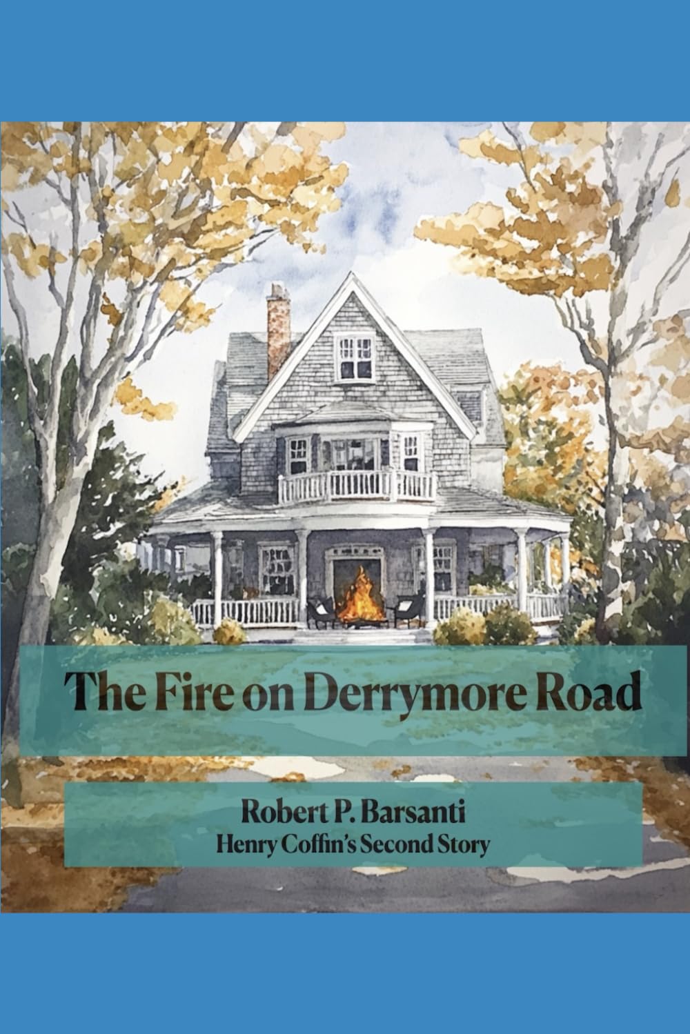The Fire on Derrymore Road: The Second Henry Coffin Story. (Inspector Henry Coffin and Nantucket)