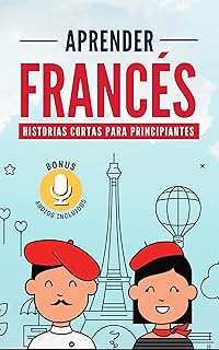APRENDER FRANCÉS : Historias cortas para principiantes Bonus audios incluidos