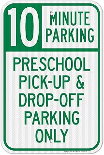 10 Minute Parking Preschool Pick Up and Drop-Off Parking Only Sign, 12x18 Inches, 3M EGP Reflective .063 Aluminum, Fade Resistant, Made in USA