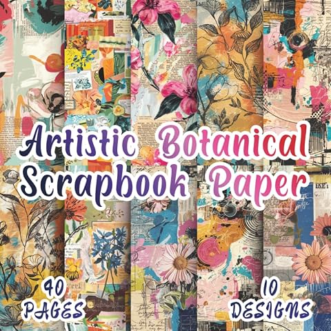 Artistic Botanical Scrapbook Paper 10 Artistic Floral Designs 8.5 x 8.5 Inch 40 Pages Double-Sided For Decorative Paper Scrapbooking Origami Mixed Media And Decoupage