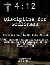 4:12 Discipline for Godliness: Training Men to be Like Christ (Discipleship Series)