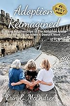 Adoption Reimagined: Building Relationships In The Adoption Arena and What To Do When It Doesn't Work