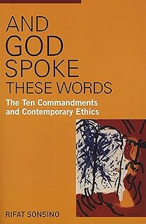 And God Spoke These Words: The Ten Commandments and Contemporary Ethics