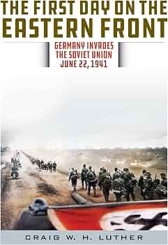 The First Day on the Eastern Front: Germany Invades the Soviet
