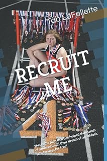 Recruit Me: This is the plan that has helped thousands of athletes fulfill their dream of an athletic scholarship, for free!