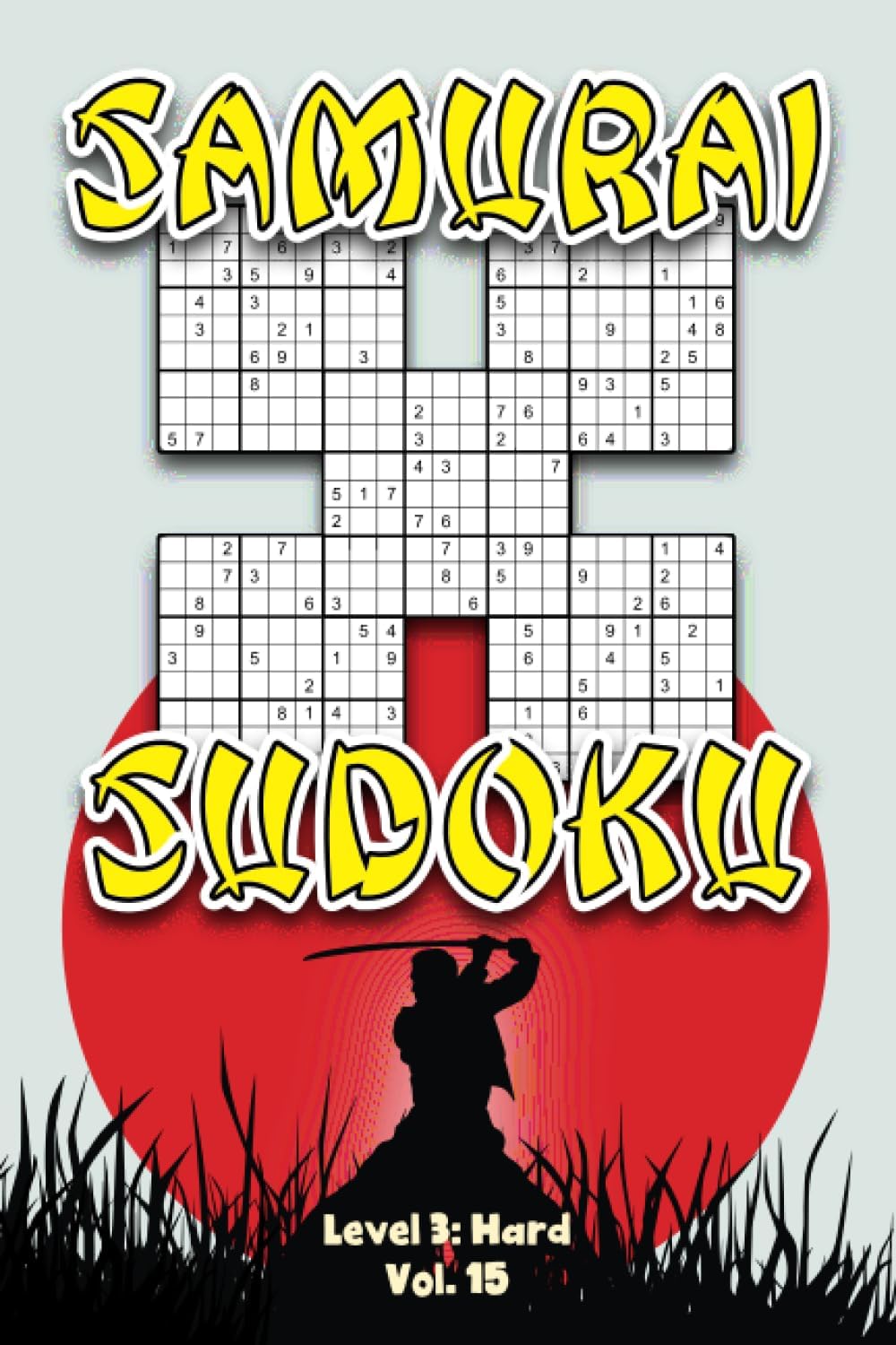 Samurai Sudoku Level 3: Hard Vol. 15: Play Samurai Sudoku With Solutions 9x9 Grids Overlap Hard Level Volumes 1-40 Sudoku Variation Travel Paper Logic ... Challenge Genius All Ages Kids to Adult Gift