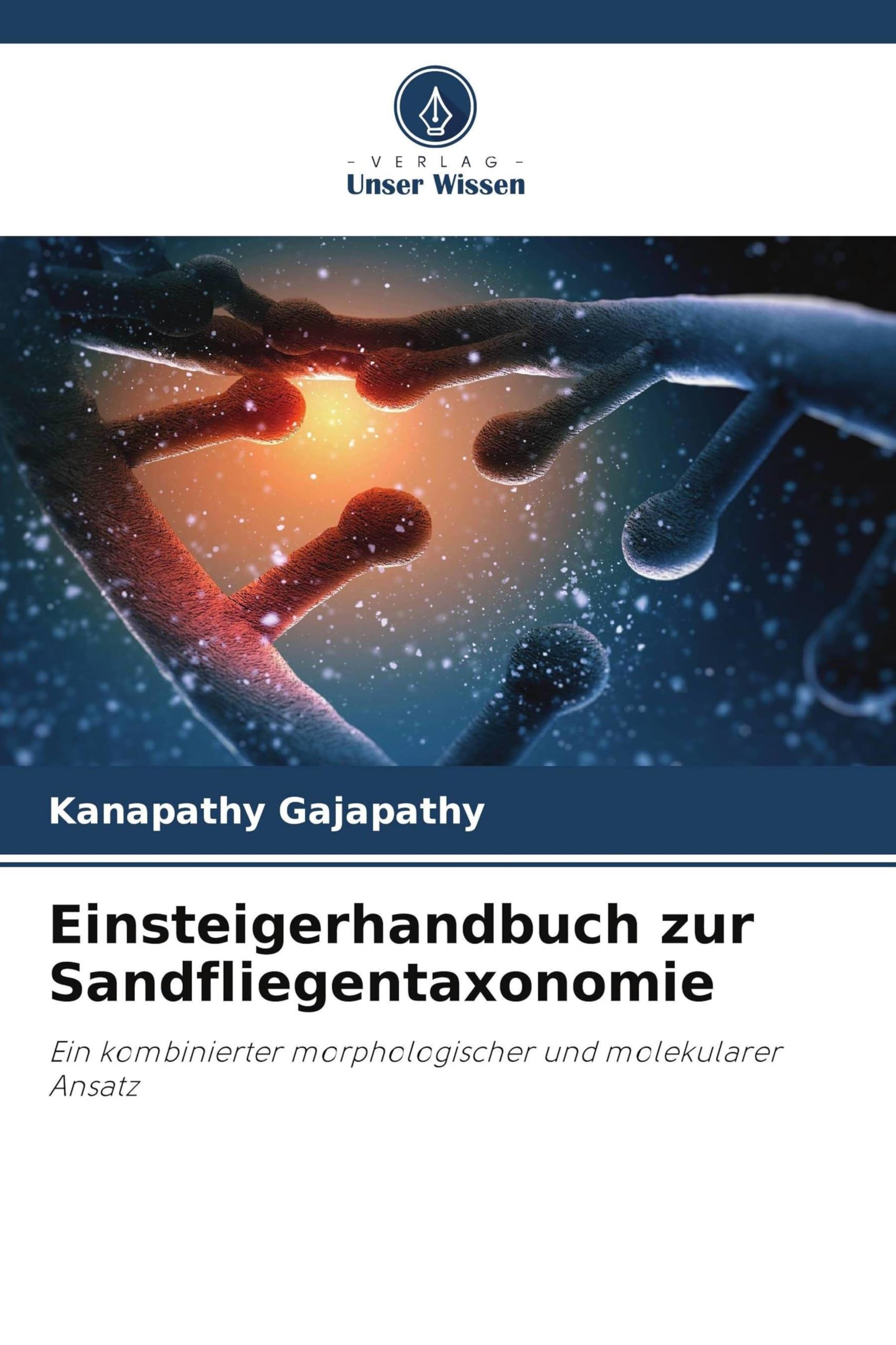 Einsteigerhandbuch zur Sandfliegentaxonomie: Ein kombinierter morphologischer und molekularer Ansatz