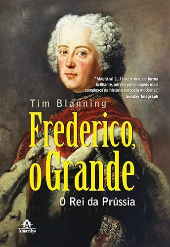 Frederico, o grande: o rei da Prússia