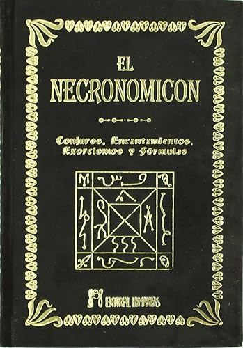 El Necronomicón: conjuros, encantamientos, exorcismos y fórmulas. (SIN COLECCION)