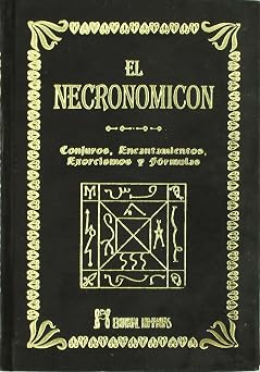 El Necronomicón: conjuros, encantamientos, exorcismos y fórmulas. (SIN COLECCION)