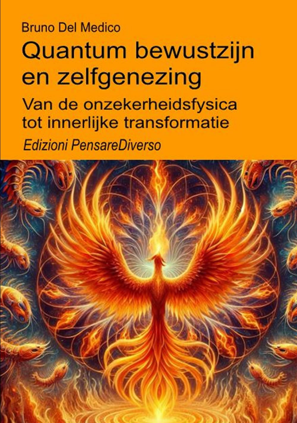 Quantum bewustzijn en zelfgenezing: Van de onzekerheidsfysica tot innerlijke transformatie. ((DUT) Kwantumfysica en metafysica. Publicaties van Bruno Del Medico in het Nederlands)