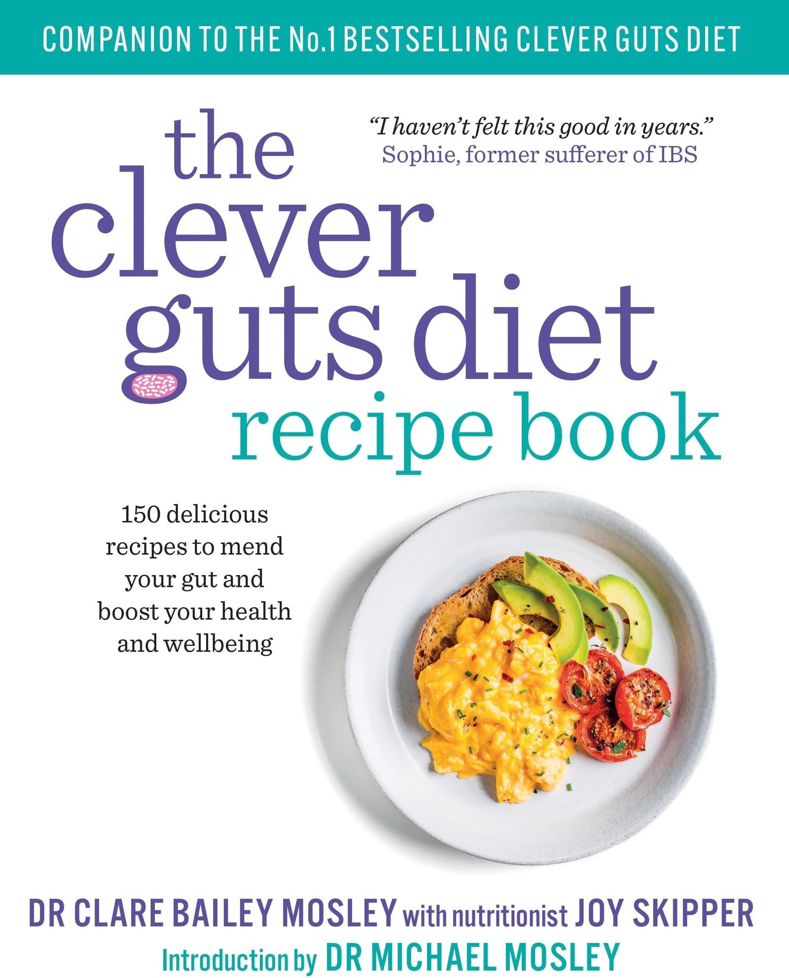 Short Books The Clever Guts Recipe 150 delicious recipes to mend your gut and boost your health and wellbeing
