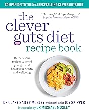 The Clever Guts Diet Recipe Book: 150 delicious recipes to mend your gut and boost your health and wellbeing