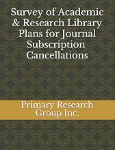 Survey of Academic & Research Library Plans for Journal Subscription Cancellations
