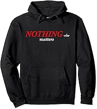 Nothing else matters Pullover Hoodie